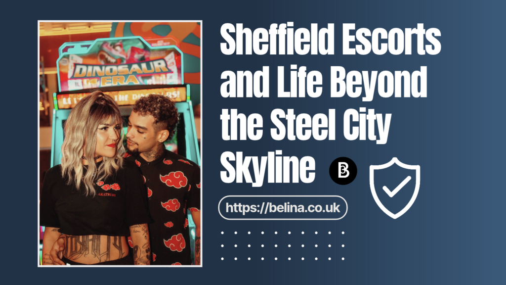 Belina-Escorts-Article-Post-Sheffield-Escorts-City-Guide-Featured-Image