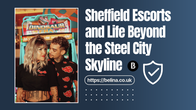 Belina-Escorts-Article-Post-Sheffield-Escorts-City-Guide-Featured-Image