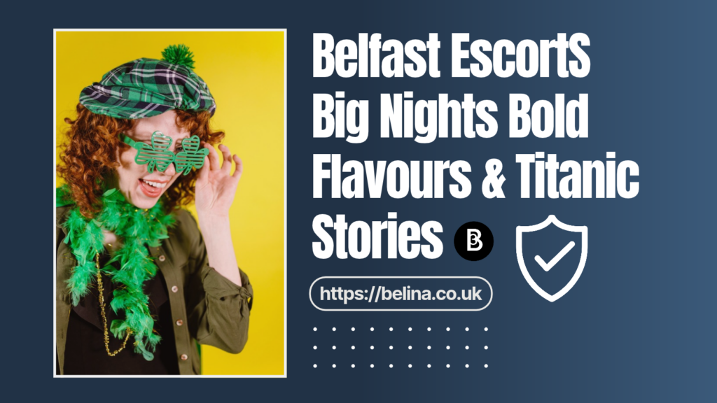 Belina Escorts - Belfast Escorts City Guide -Featured Image