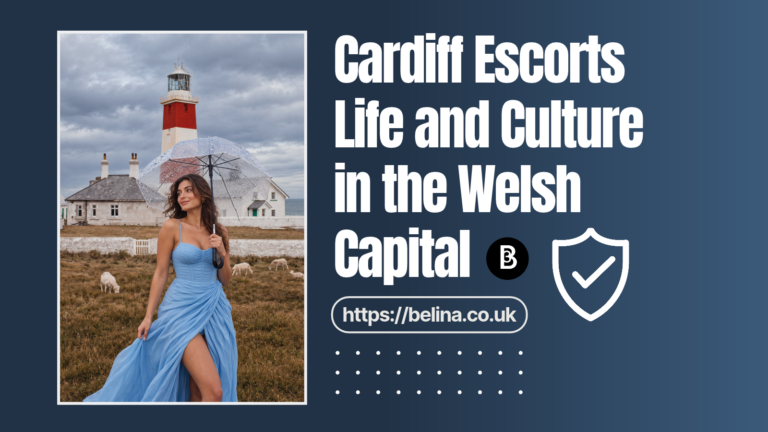 Belina Escorts - Blog Post - Cardiff Escorts City Guide - Featured Image