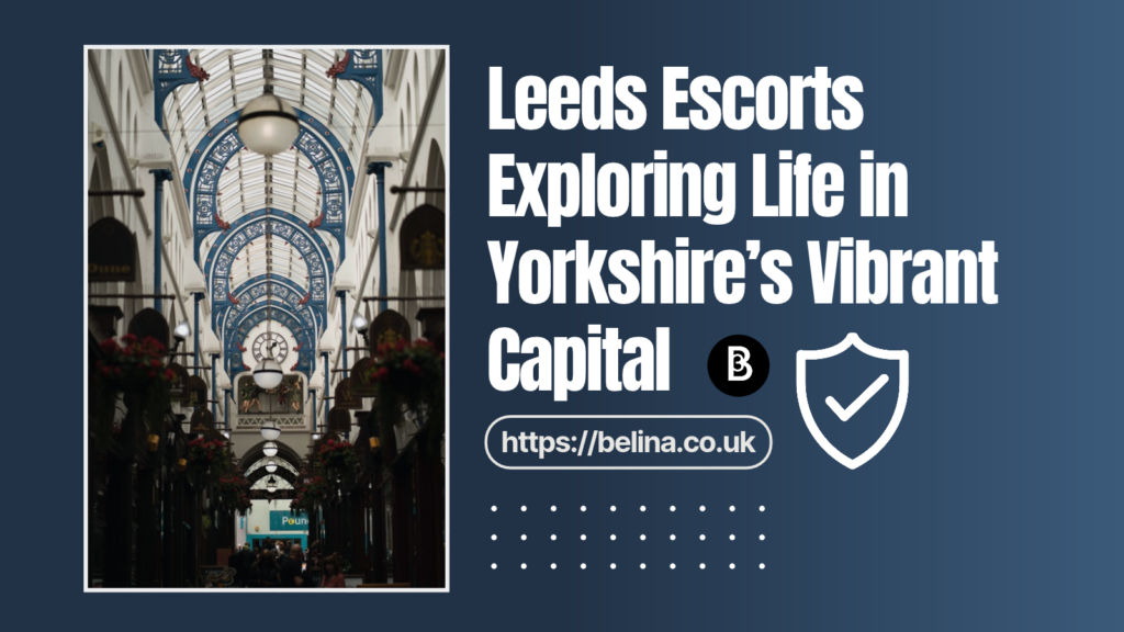 Belina Escorts - Blog Post - Leeds Escorts Guide - Featured Image.