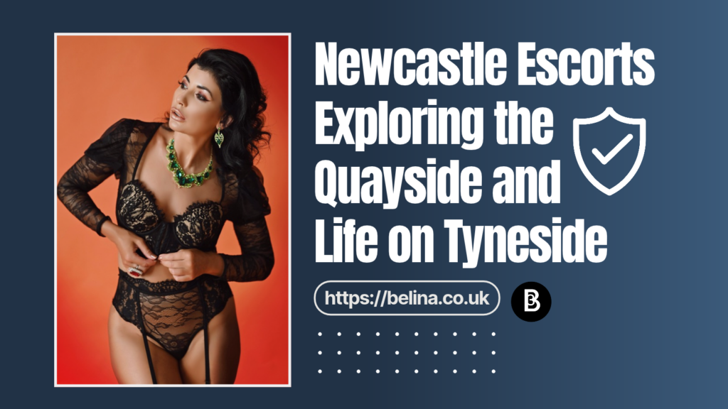 Belina Escorts - Blog Post - Newcastle Escorts City Guide - Featured Image