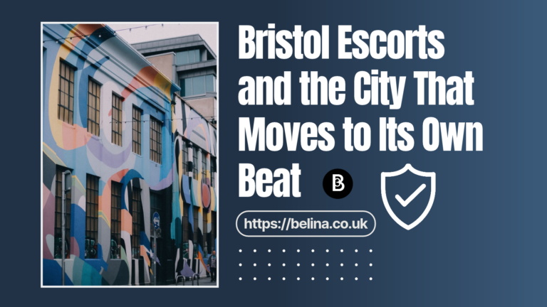 Belina Escorts - Bristol Escorts City Guide - Article Post - Featured Image