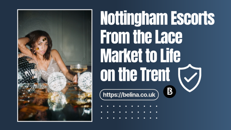 Belina Escots - Blog Post - Nottingham Escorts City Guide - Featured Image